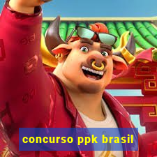 concurso ppk brasil